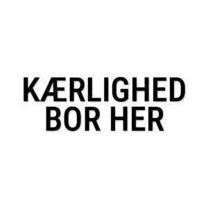 Kærlighed bor her – vægtekst i folie – Til hjemmet